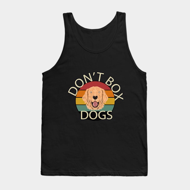 DON'T BOX DOGS Tank Top by billionexciter